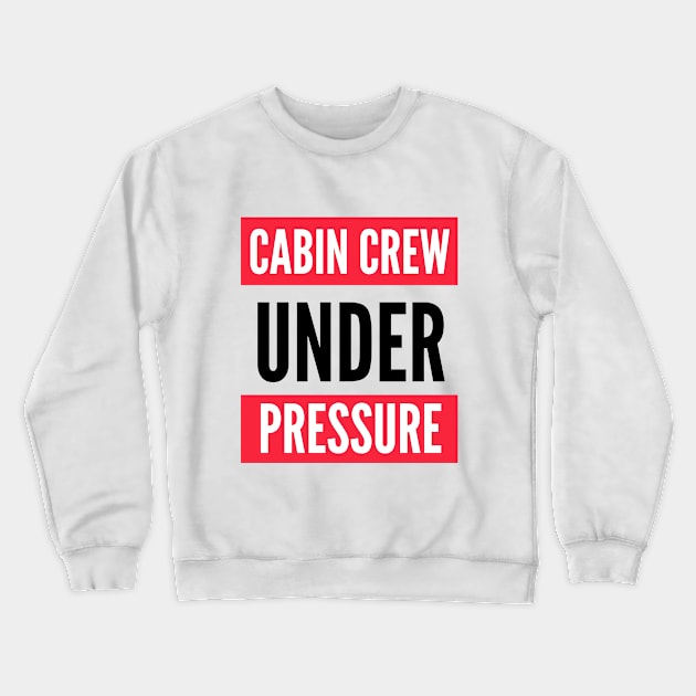 Cabin Crew Under Pressure Crewneck Sweatshirt by Jetmike